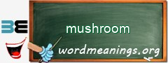 WordMeaning blackboard for mushroom